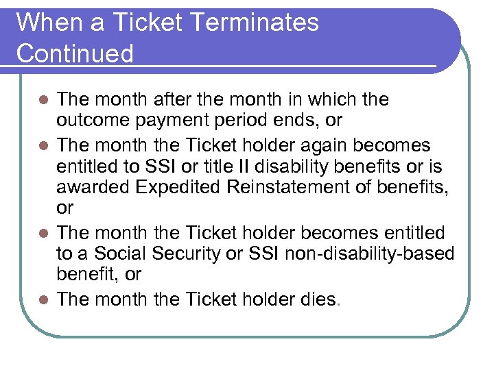 When a Ticket Terminates Continued The month after the month in which the outcome