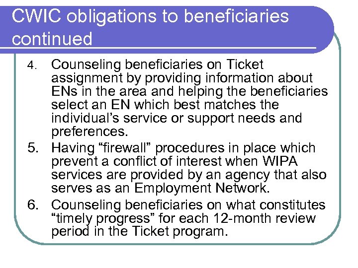 CWIC obligations to beneficiaries continued Counseling beneficiaries on Ticket assignment by providing information about