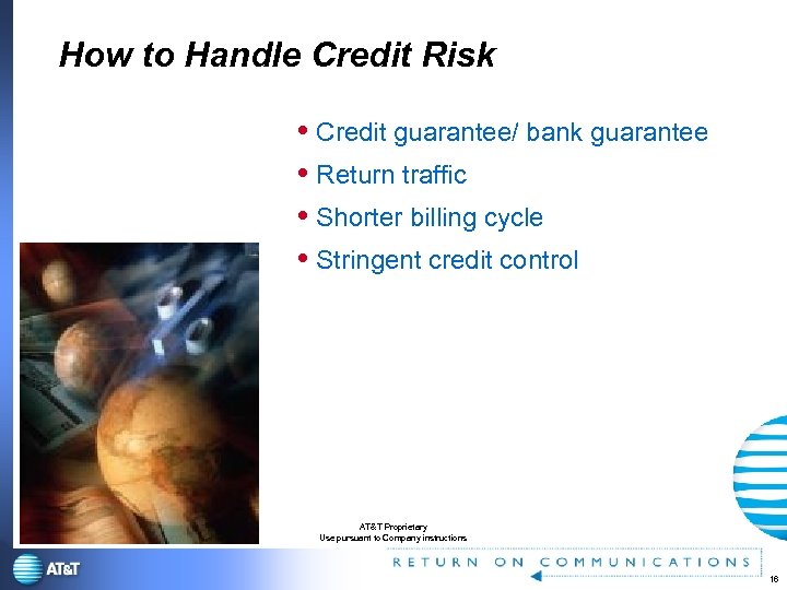 How to Handle Credit Risk Credit guarantee/ bank guarantee Return traffic Shorter billing cycle