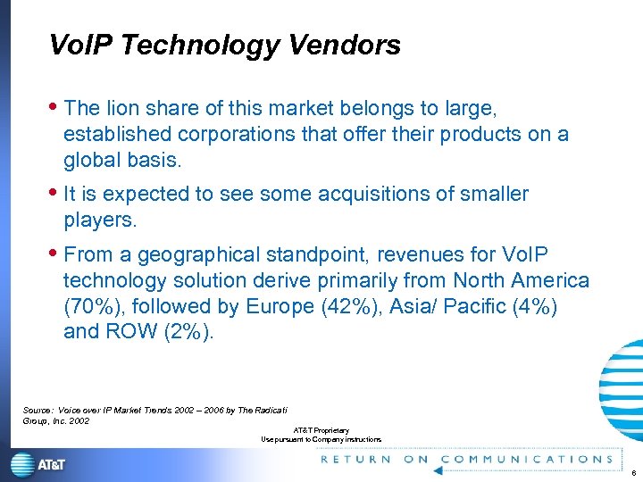 Vo. IP Technology Vendors The lion share of this market belongs to large, established