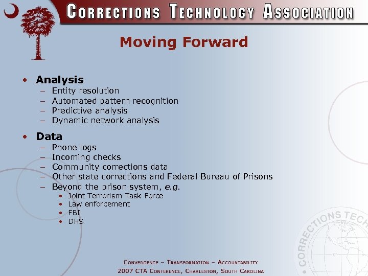 Moving Forward • Analysis – – Entity resolution Automated pattern recognition Predictive analysis Dynamic