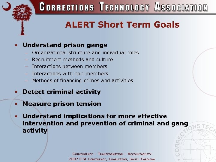 ALERT Short Term Goals • Understand prison gangs – – – Organizational structure and