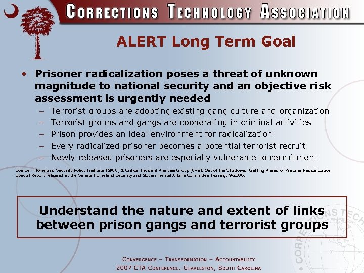 ALERT Long Term Goal • Prisoner radicalization poses a threat of unknown magnitude to