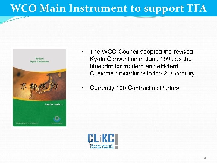 WCO Main Instrument to support TFA • The WCO Council adopted the revised Kyoto