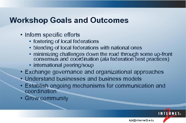 Workshop Goals and Outcomes • Inform specific efforts • fostering of local federations •