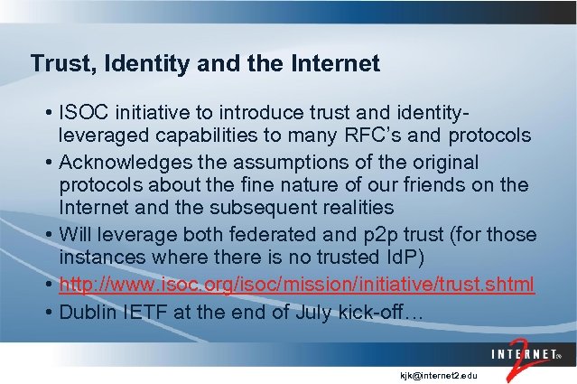 Trust, Identity and the Internet • ISOC initiative to introduce trust and identityleveraged capabilities