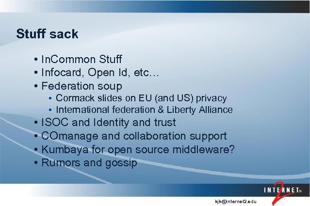Stuff sack • In. Common Stuff • Infocard, Open Id, etc… • Federation soup