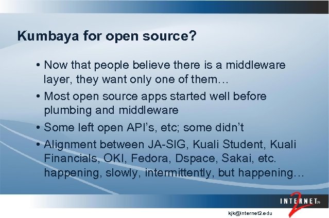 Kumbaya for open source? • Now that people believe there is a middleware layer,