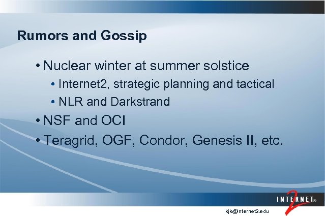 Rumors and Gossip • Nuclear winter at summer solstice • Internet 2, strategic planning