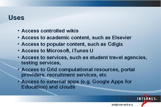 Uses • • • Access controlled wikis Access to academic content, such as Elsevier