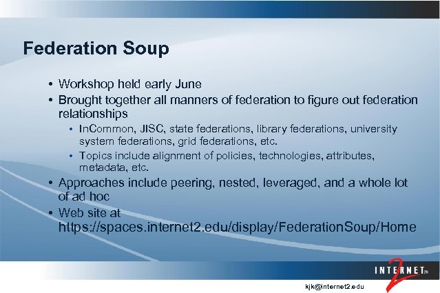 Federation Soup • Workshop held early June • Brought together all manners of federation
