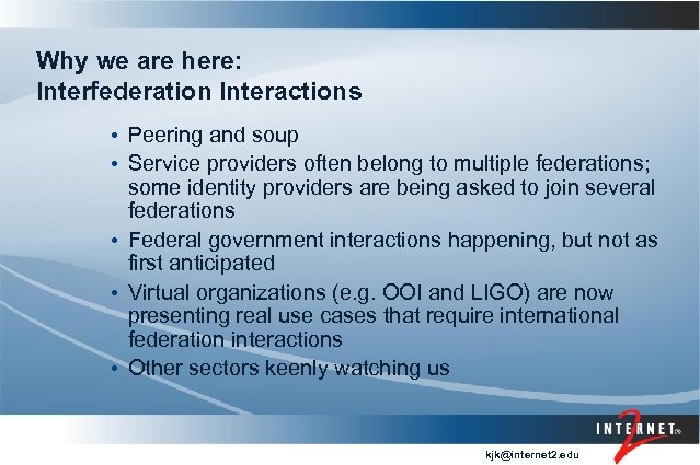 Why we are here: Interfederation Interactions • Peering and soup • Service providers often