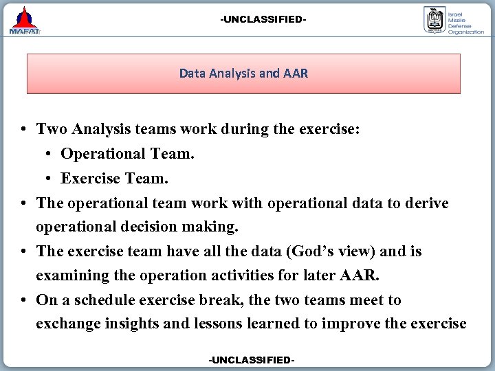 -UNCLASSIFIED- Data Analysis and AAR • Two Analysis teams work during the exercise: •