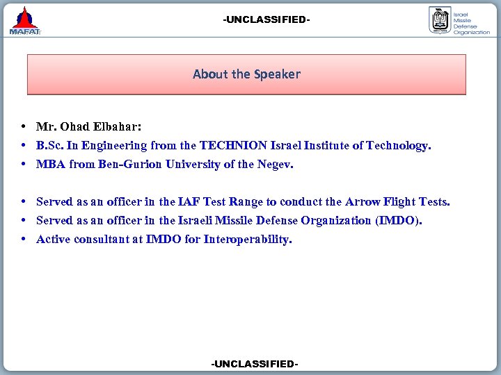 -UNCLASSIFIED- About the Speaker • Mr. Ohad Elbahar: • B. Sc. In Engineering from