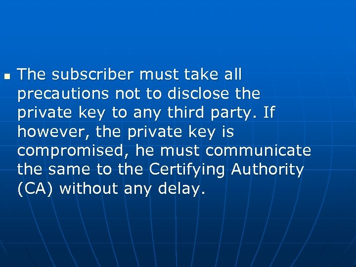 n The subscriber must take all precautions not to disclose the private key to