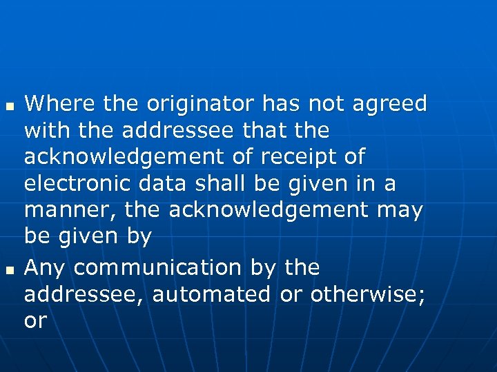 n n Where the originator has not agreed with the addressee that the acknowledgement