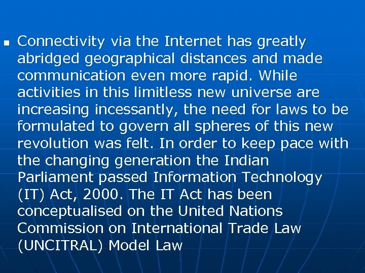 n Connectivity via the Internet has greatly abridged geographical distances and made communication even