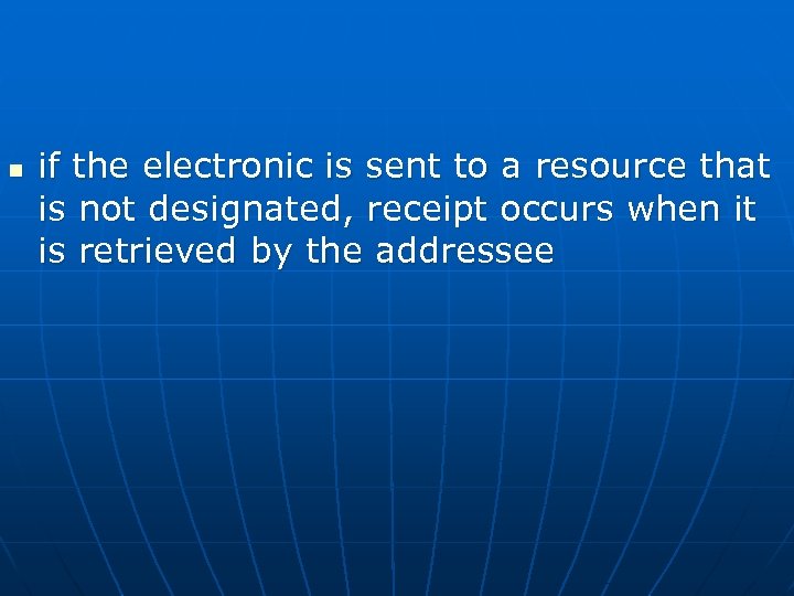 n if the electronic is sent to a resource that is not designated, receipt