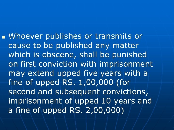 n Whoever publishes or transmits or cause to be published any matter which is