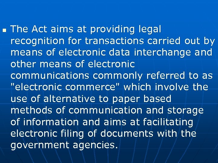 n The Act aims at providing legal recognition for transactions carried out by means
