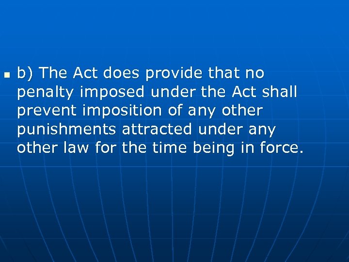 n b) The Act does provide that no penalty imposed under the Act shall