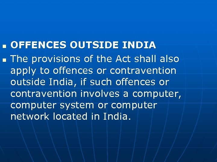 n n OFFENCES OUTSIDE INDIA The provisions of the Act shall also apply to