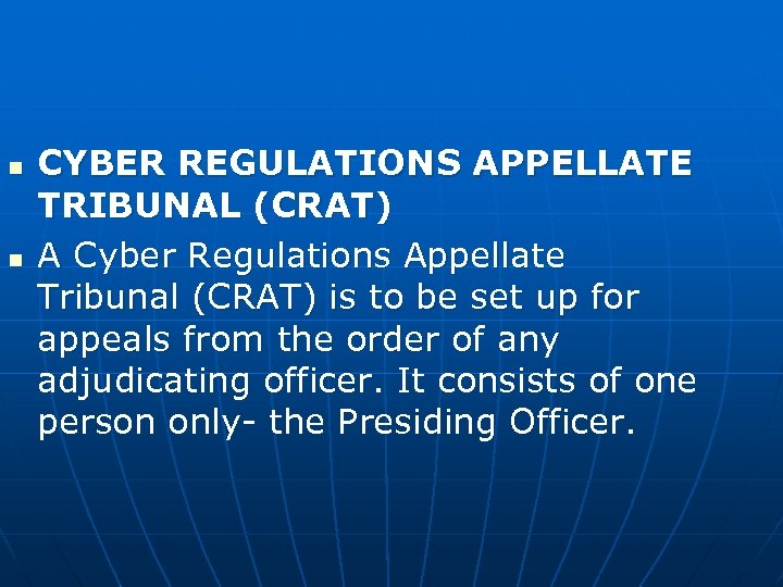 n n CYBER REGULATIONS APPELLATE TRIBUNAL (CRAT) A Cyber Regulations Appellate Tribunal (CRAT) is