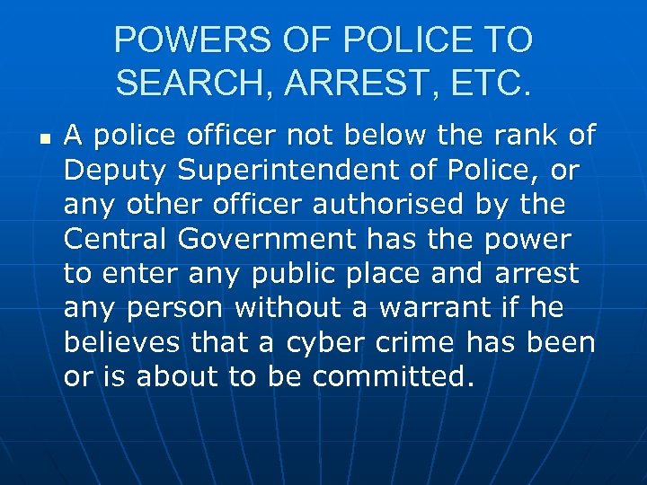 POWERS OF POLICE TO SEARCH, ARREST, ETC. n A police officer not below the