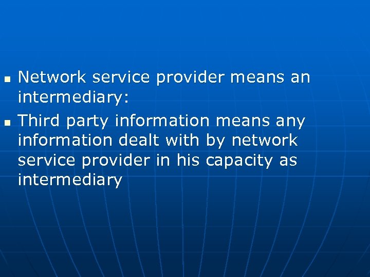 n n Network service provider means an intermediary: Third party information means any information