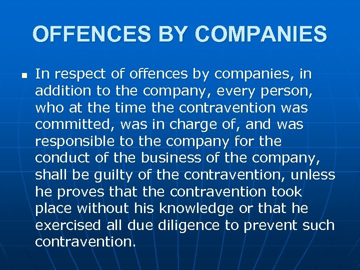 OFFENCES BY COMPANIES n In respect of offences by companies, in addition to the