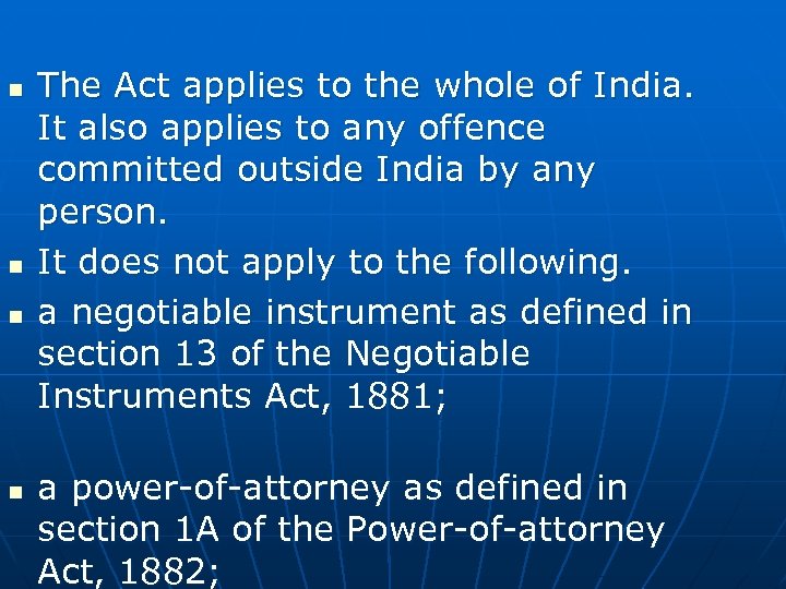 n n The Act applies to the whole of India. It also applies to