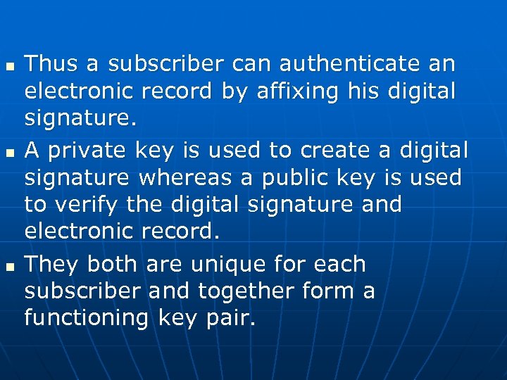 n n n Thus a subscriber can authenticate an electronic record by affixing his