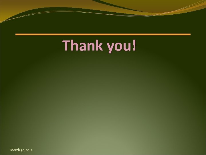 Thank you! March 30, 2012 