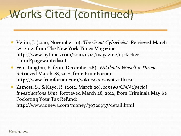 Works Cited (continued) Verini, J. (2010, November 10). The Great Cyberheist. Retrieved March 28,