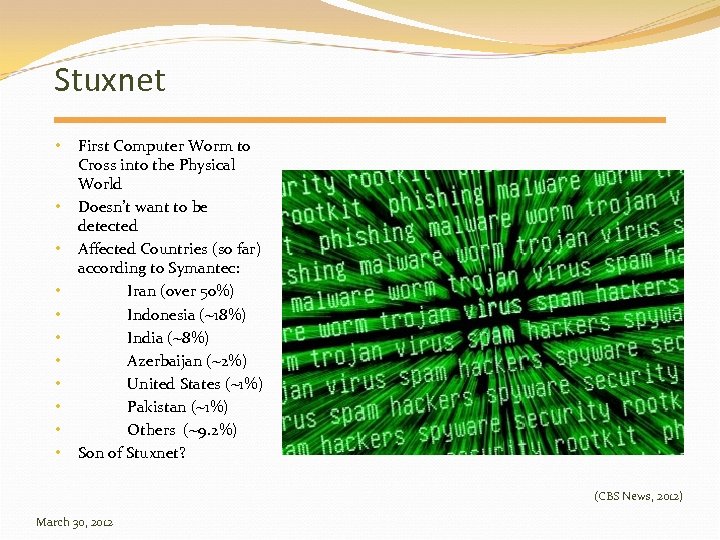 Stuxnet • • • First Computer Worm to Cross into the Physical World Doesn’t