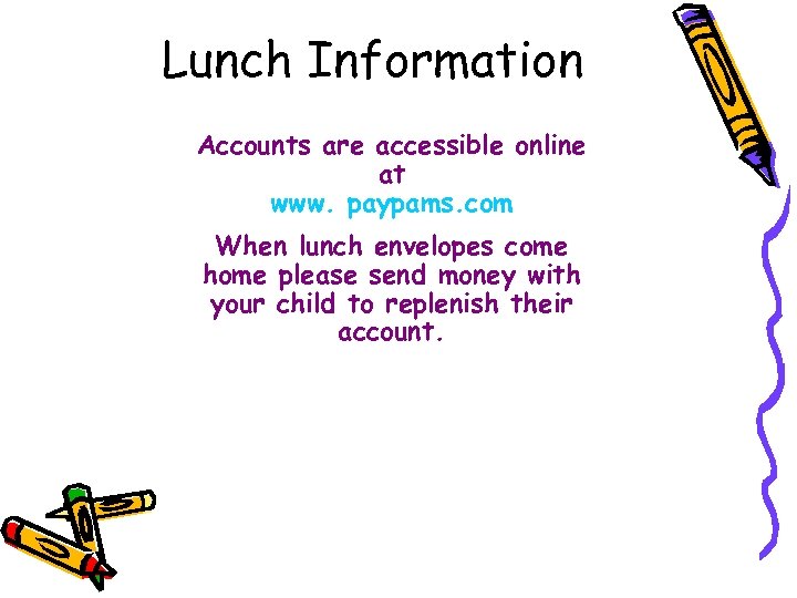 Lunch Information Accounts are accessible online at www. paypams. com When lunch envelopes come