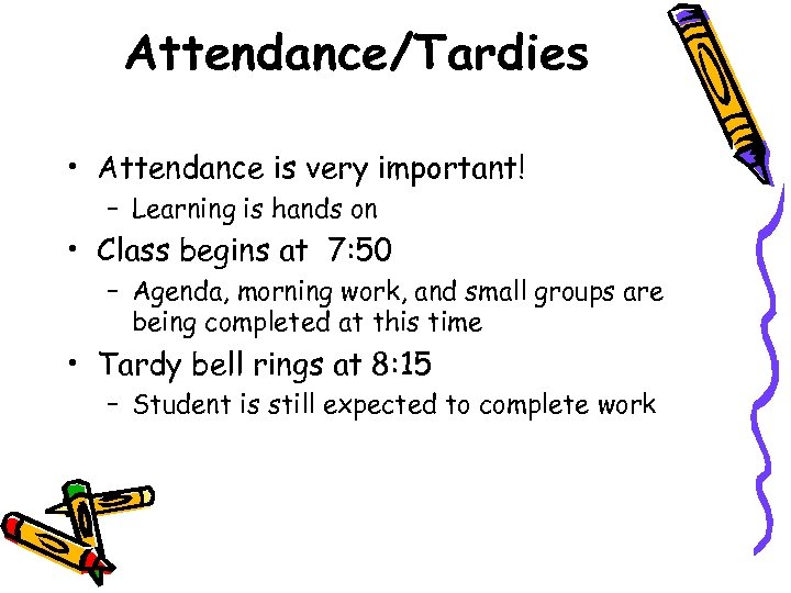 Attendance/Tardies • Attendance is very important! – Learning is hands on • Class begins