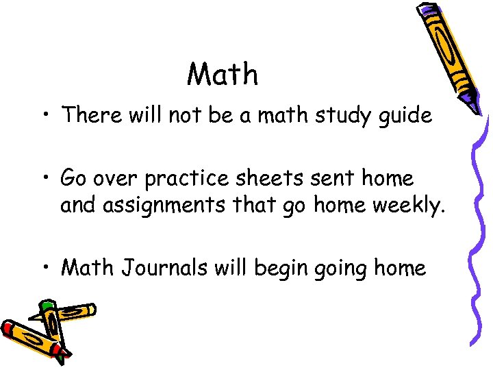 Math • There will not be a math study guide • Go over practice