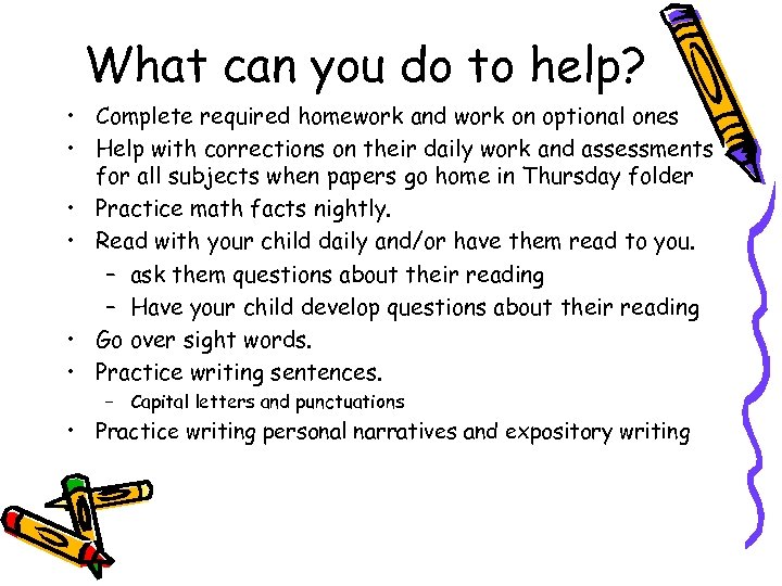 What can you do to help? • Complete required homework and work on optional