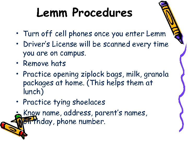 Lemm Procedures • Turn off cell phones once you enter Lemm • Driver’s License