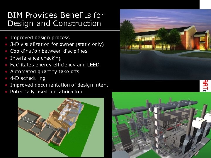 BIM Provides Benefits for Design and Construction • • • Improved design process 3