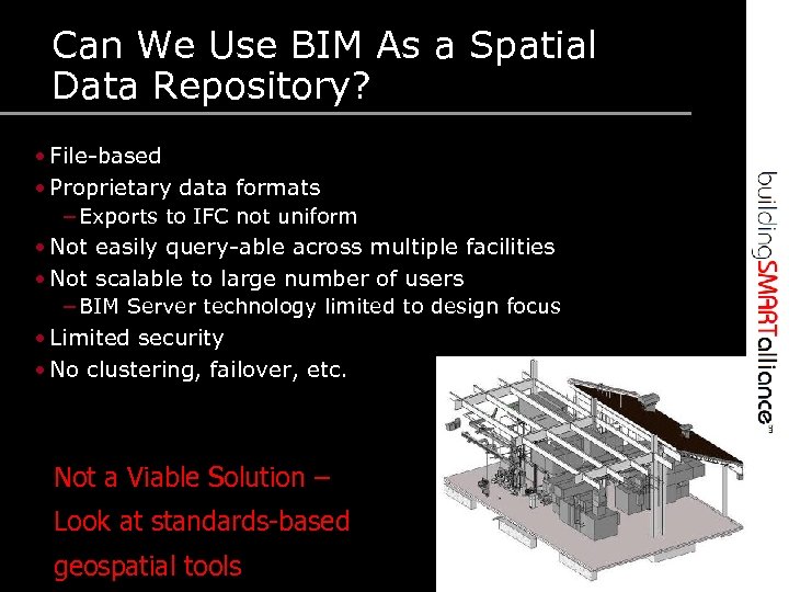 Can We Use BIM As a Spatial Data Repository? • File-based • Proprietary data