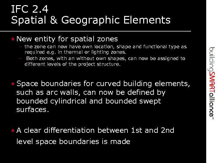 IFC 2. 4 Spatial & Geographic Elements • New entity for spatial zones –