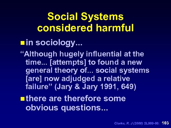 Social Systems considered harmful n in sociology. . . “Although hugely influential at the