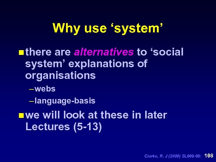 Why use ‘system’ n there alternatives to ‘social system’ explanations of organisations – webs