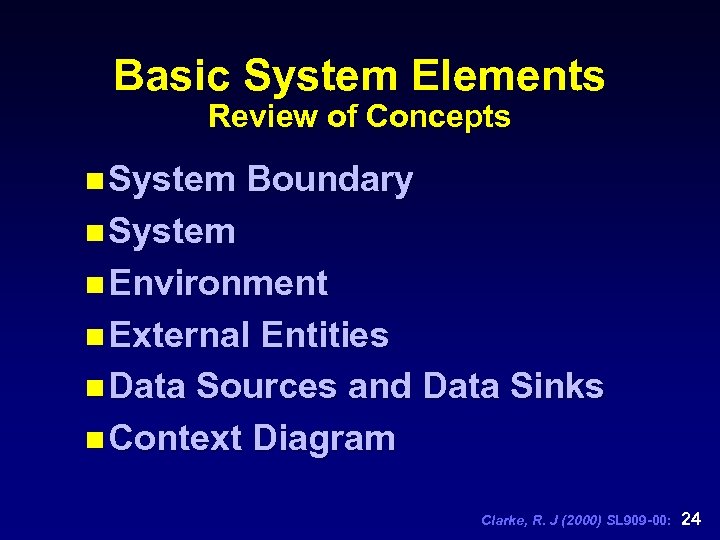 Basic System Elements Review of Concepts n System Boundary n System n Environment n
