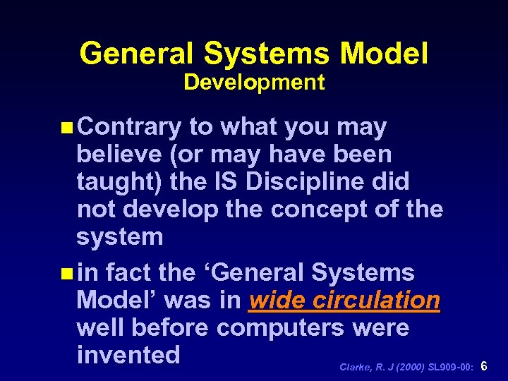 General Systems Model Development n Contrary to what you may believe (or may have