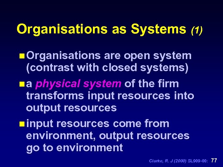 Organisations as Systems (1) n Organisations are open system (contrast with closed systems) n