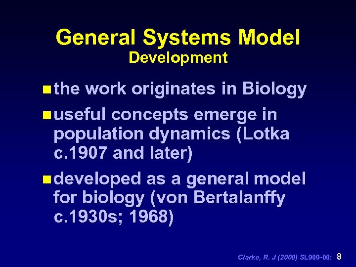 General Systems Model Development n the work originates in Biology n useful concepts emerge