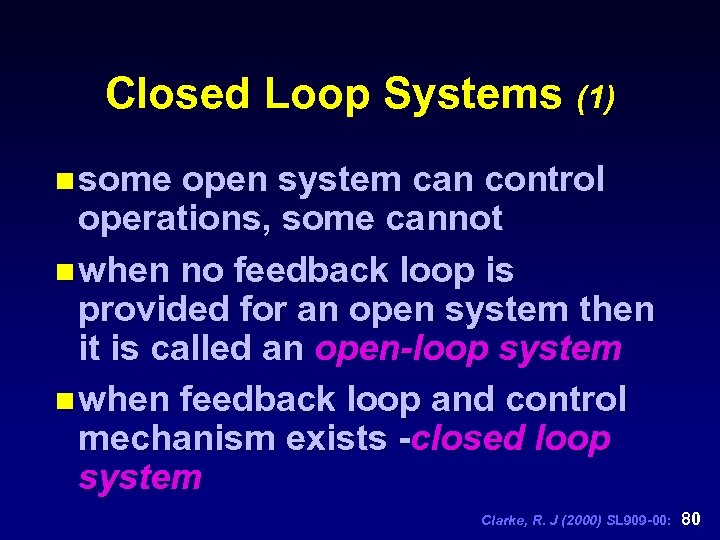 Closed Loop Systems (1) n some open system can control operations, some cannot n